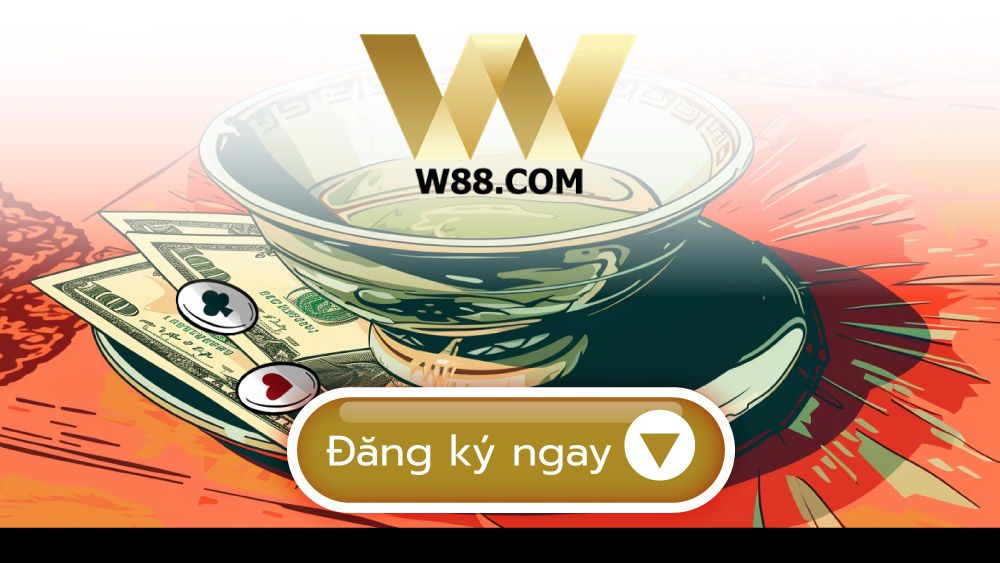 W88 - Nơi chơi Xóc đĩa trực tuyến đáng tin cậy với việc thanh toán nhanh chóng